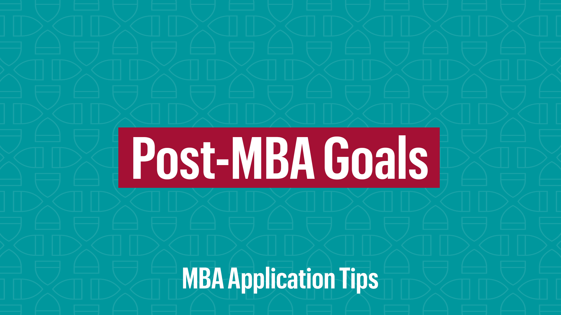 Post-MBA Goals Tips